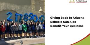 Giving Back to Arizona Schools Can Also Benefit Your Business